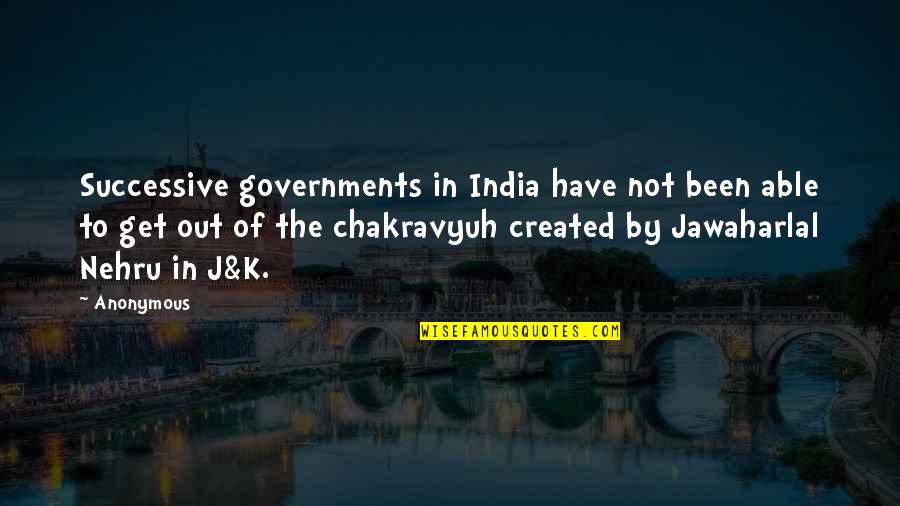 Lisa Fernandez Inspirational Quotes By Anonymous: Successive governments in India have not been able