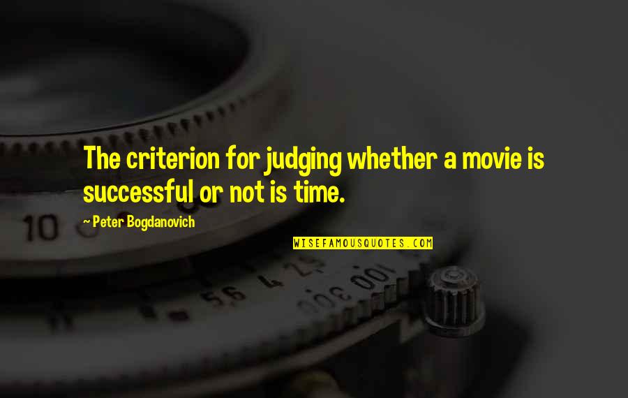 Lisa Fernandez Inspirational Quotes By Peter Bogdanovich: The criterion for judging whether a movie is