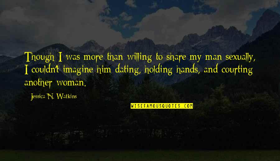 Lisa Gormley Quotes By Jessica N. Watkins: Though I was more than willing to share Lisa Gormley Quotes By Jessica N. Watkins: Though I was more than willing to share