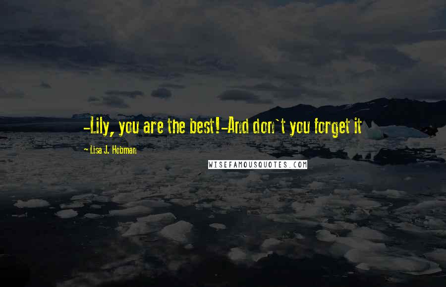 Lisa J. Hobman quotes: -Lily, you are the best!-And don't you forget it