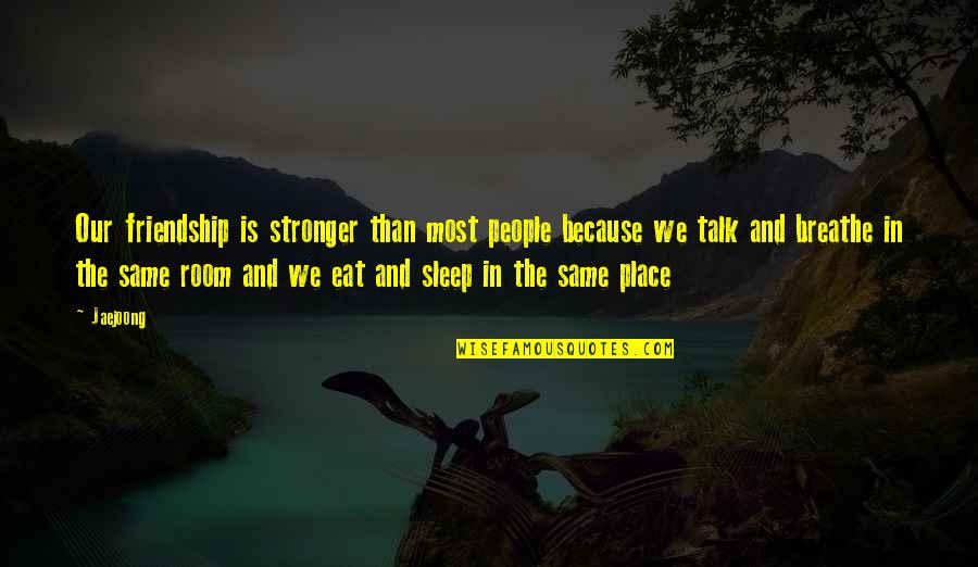 Lisa Jane Smith Quotes By Jaejoong: Our friendship is stronger than most people because Lisa Jane Smith Quotes By Jaejoong: Our friendship is stronger than most people because
