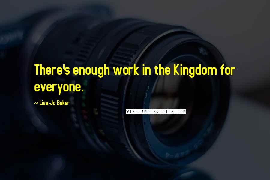 Lisa-Jo Baker quotes: There's enough work in the Kingdom for everyone.