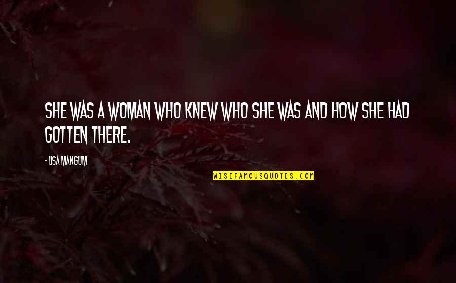 Lisa Mangum Quotes By Lisa Mangum: She was a woman who knew who she