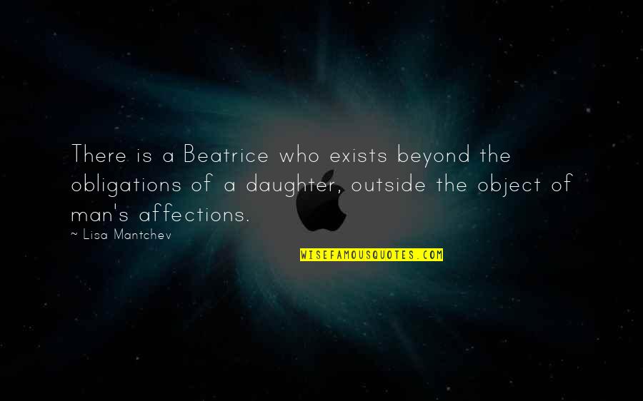 Lisa Mantchev Quotes By Lisa Mantchev: There is a Beatrice who exists beyond the