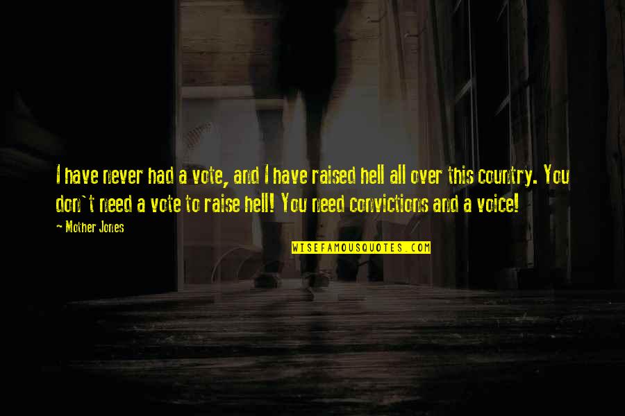 Lisa Origliasso Quotes By Mother Jones: I have never had a vote, and I Lisa Origliasso Quotes By Mother Jones: I have never had a vote, and I