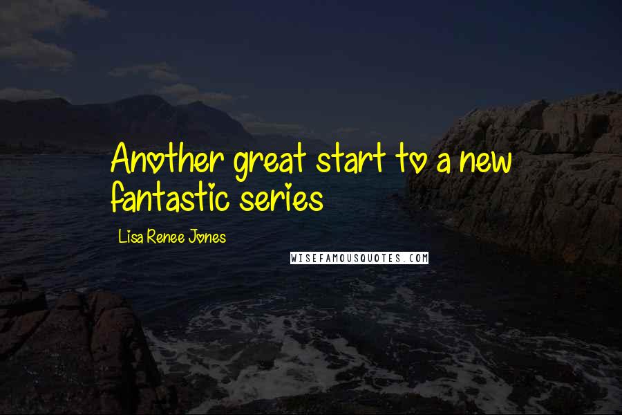 Lisa Renee Jones quotes: Another great start to a new fantastic series