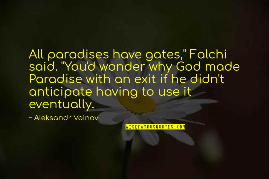 Lisa Rowe Quotes By Aleksandr Voinov: All paradises have gates," Falchi said. "You'd wonder