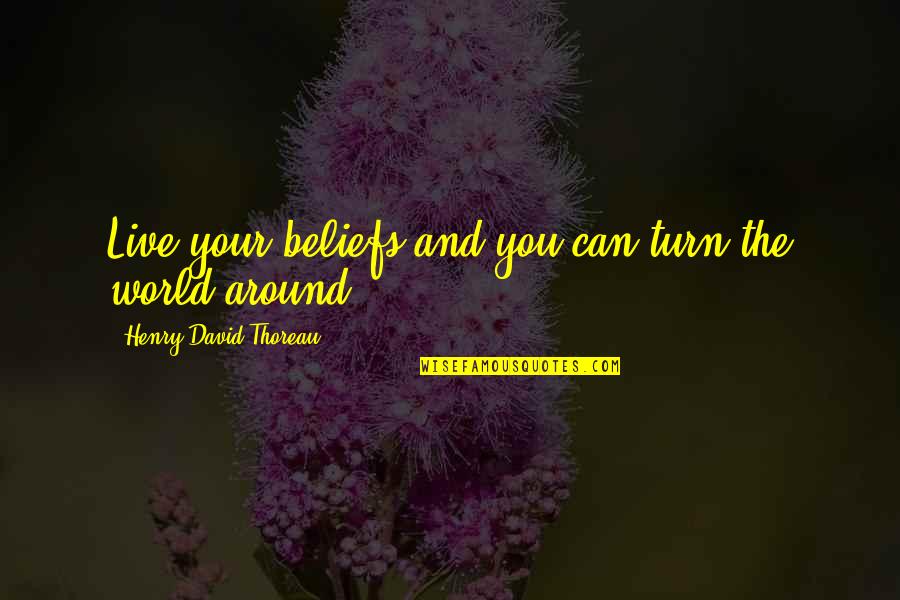 Lisa Roxanne Richardson Quotes By Henry David Thoreau: Live your beliefs and you can turn the