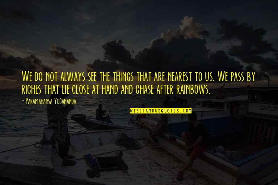 Lisa Roxanne Richardson Quotes By Paramahansa Yogananda: We do not always see the things that