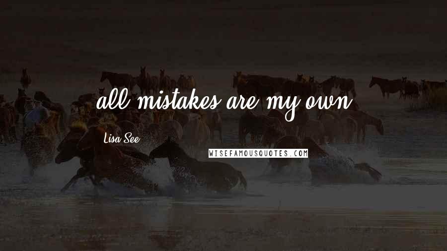 Lisa See quotes: all mistakes are my own