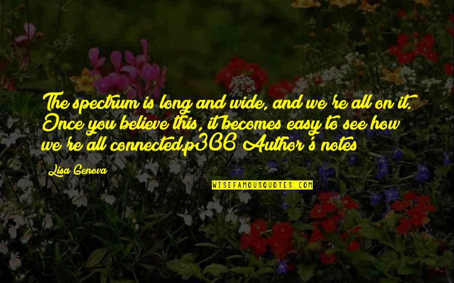 Lisa See Quotes By Lisa Genova: The spectrum is long and wide, and we're