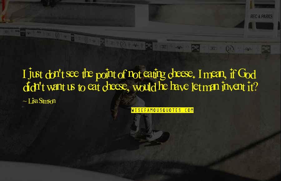 Lisa See Quotes By Lisa Samson: I just don't see the point of not