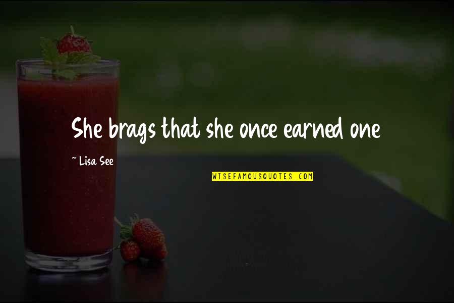 Lisa See Quotes By Lisa See: She brags that she once earned one