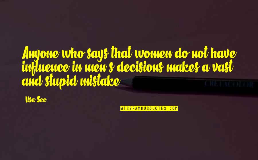 Lisa See Quotes By Lisa See: Anyone who says that women do not have