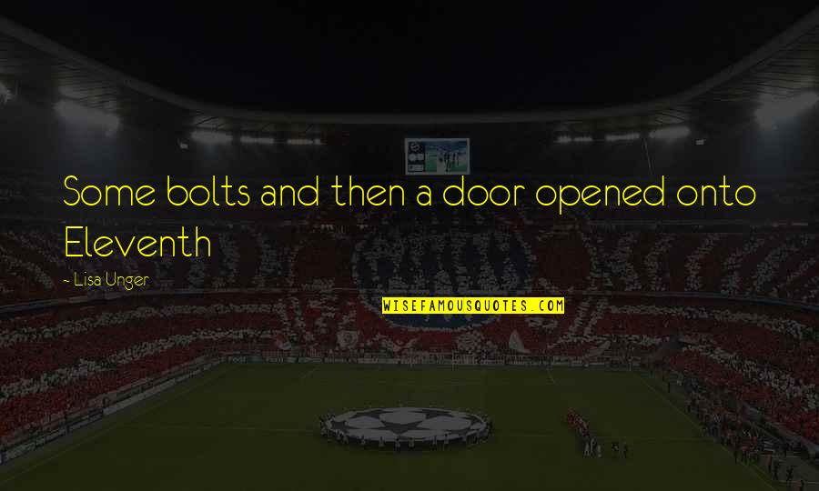 Lisa Unger Quotes By Lisa Unger: Some bolts and then a door opened onto Lisa Unger Quotes By Lisa Unger: Some bolts and then a door opened onto