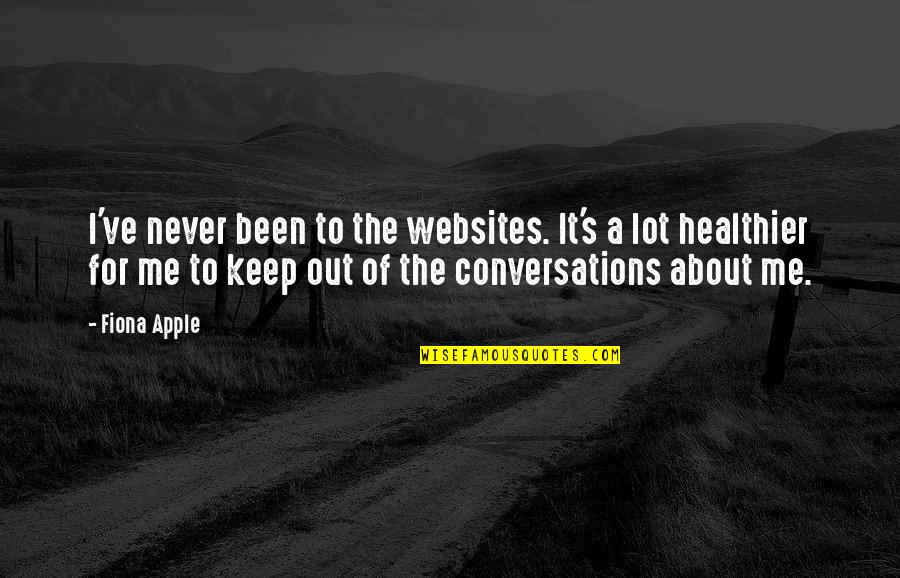 Lisa Valdez Quotes By Fiona Apple: I've never been to the websites. It's a Lisa Valdez Quotes By Fiona Apple: I've never been to the websites. It's a