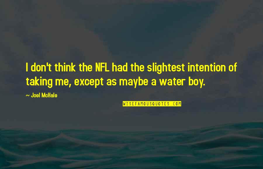 Lisabeth Fryer Quotes By Joel McHale: I don't think the NFL had the slightest Lisabeth Fryer Quotes By Joel McHale: I don't think the NFL had the slightest