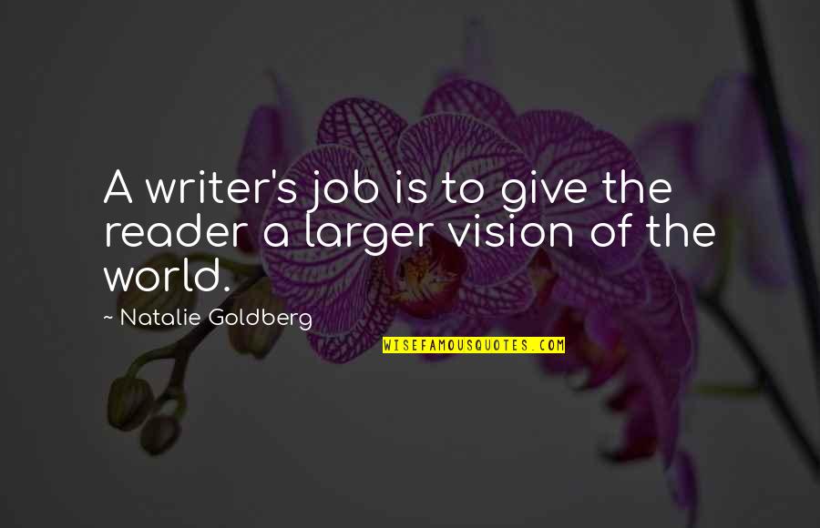 Lisabon Putovanje Quotes By Natalie Goldberg: A writer's job is to give the reader Lisabon Putovanje Quotes By Natalie Goldberg: A writer's job is to give the reader