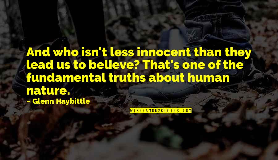 Lisais Bellows Quotes By Glenn Haybittle: And who isn't less innocent than they lead Lisais Bellows Quotes By Glenn Haybittle: And who isn't less innocent than they lead