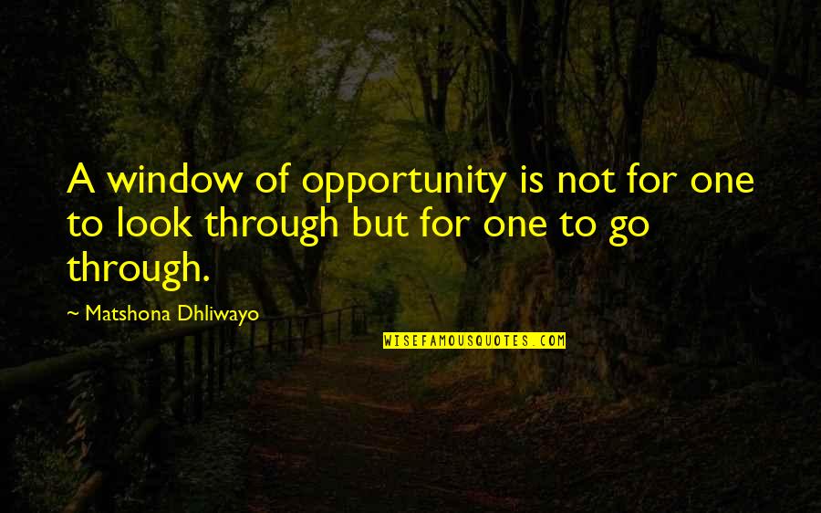 Lisakstokes Quotes By Matshona Dhliwayo: A window of opportunity is not for one Lisakstokes Quotes By Matshona Dhliwayo: A window of opportunity is not for one