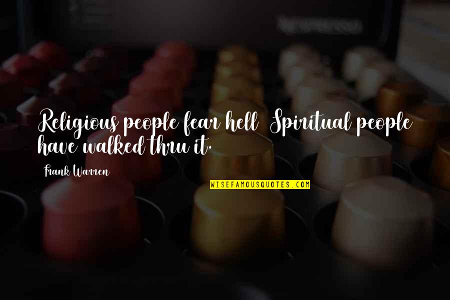 Lisandra Souto Quotes By Frank Warren: Religious people fear hell Spiritual people have walked