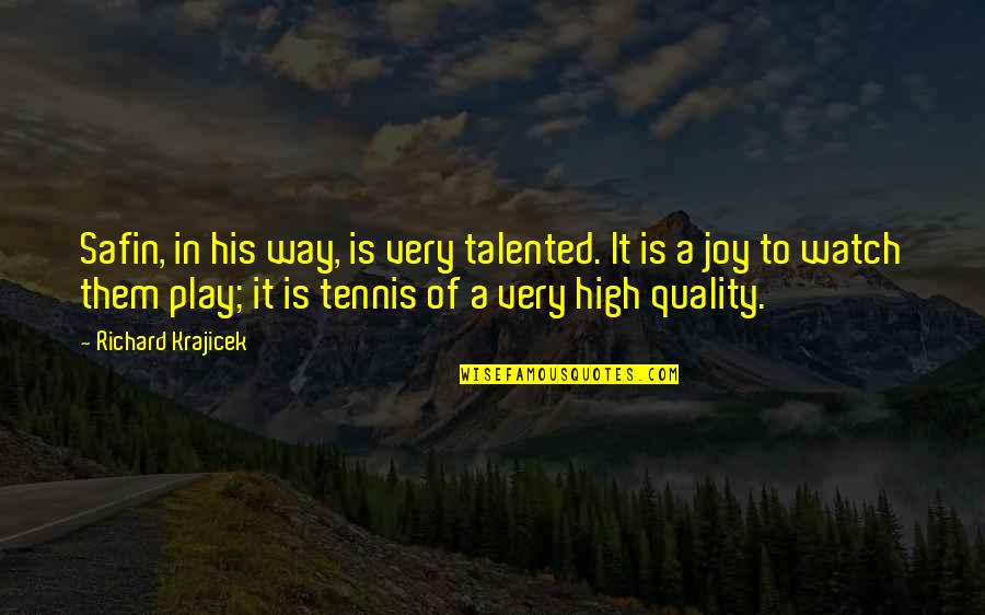 Lisandra Souto Quotes By Richard Krajicek: Safin, in his way, is very talented. It Lisandra Souto Quotes By Richard Krajicek: Safin, in his way, is very talented. It