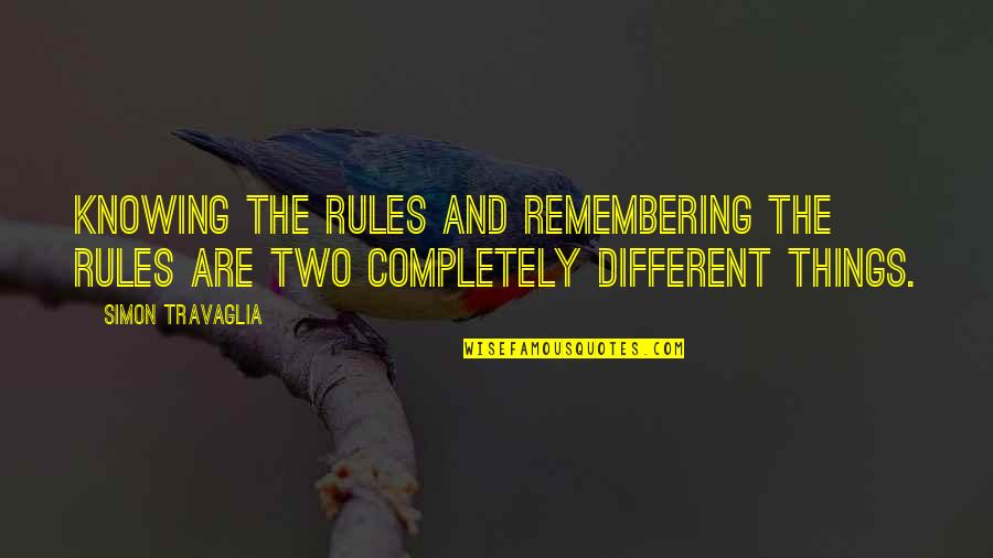 Lisandre Coleman Quotes By Simon Travaglia: Knowing the rules and remembering the rules are