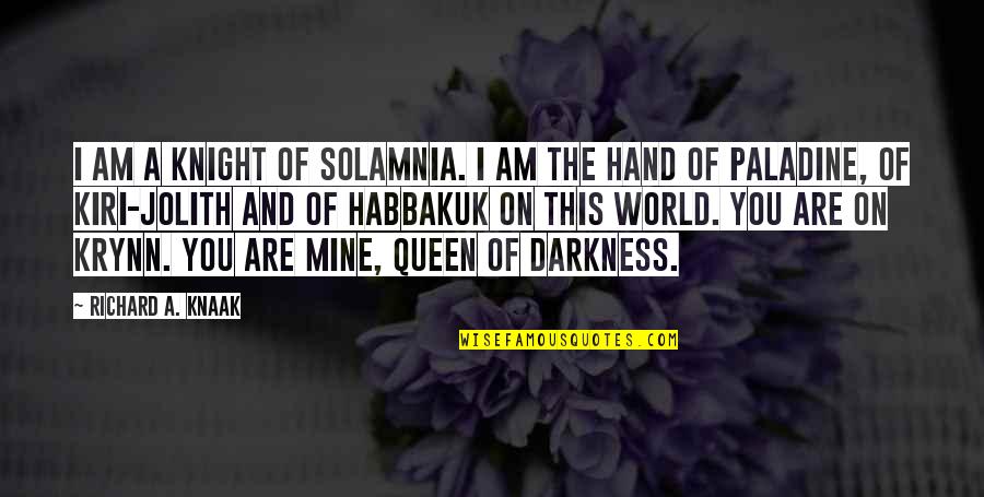 Lisaraye Quotes By Richard A. Knaak: I am a knight of Solamnia. I am