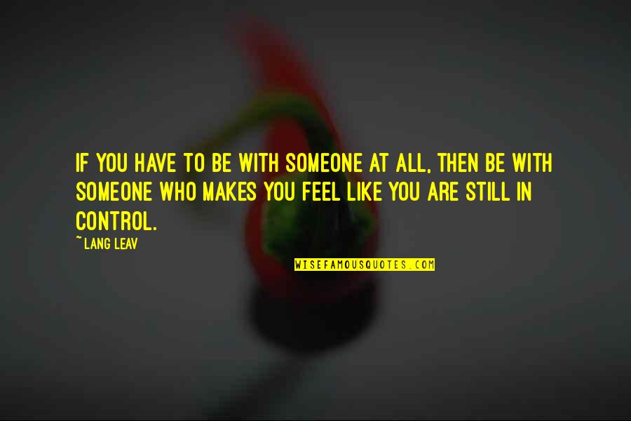 Lisaraye The Real Mccoy Quotes By Lang Leav: If you have to be with someone at