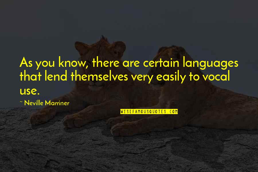 Lisardo Garcia Quotes By Neville Marriner: As you know, there are certain languages that Lisardo Garcia Quotes By Neville Marriner: As you know, there are certain languages that