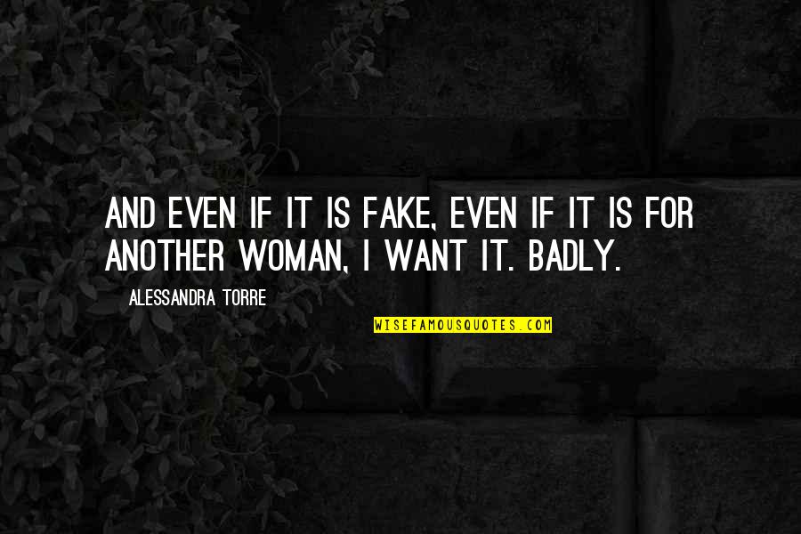 Lisas Chicken Quotes By Alessandra Torre: And even if it is fake, even if