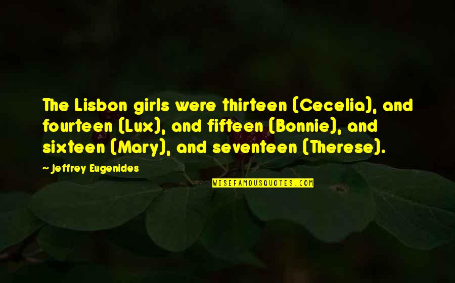 Lisbon Quotes By Jeffrey Eugenides: The Lisbon girls were thirteen (Cecelia), and fourteen