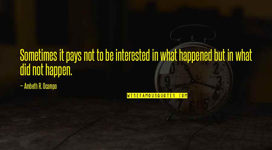 Lischer Garrett Quotes By Ambeth R. Ocampo: Sometimes it pays not to be interested in