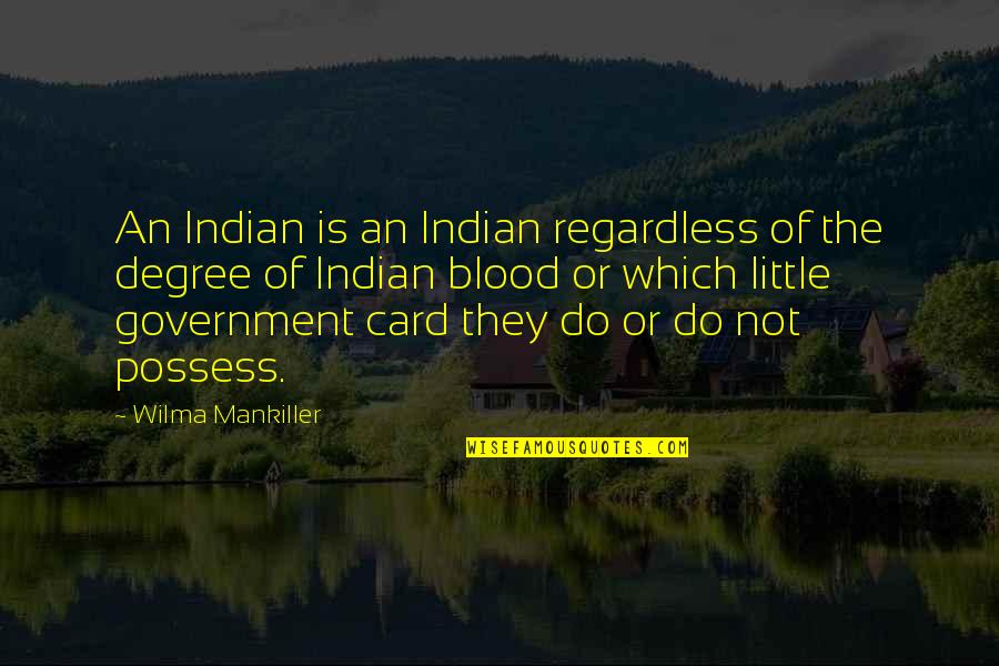 Lischer Garrett Quotes By Wilma Mankiller: An Indian is an Indian regardless of the