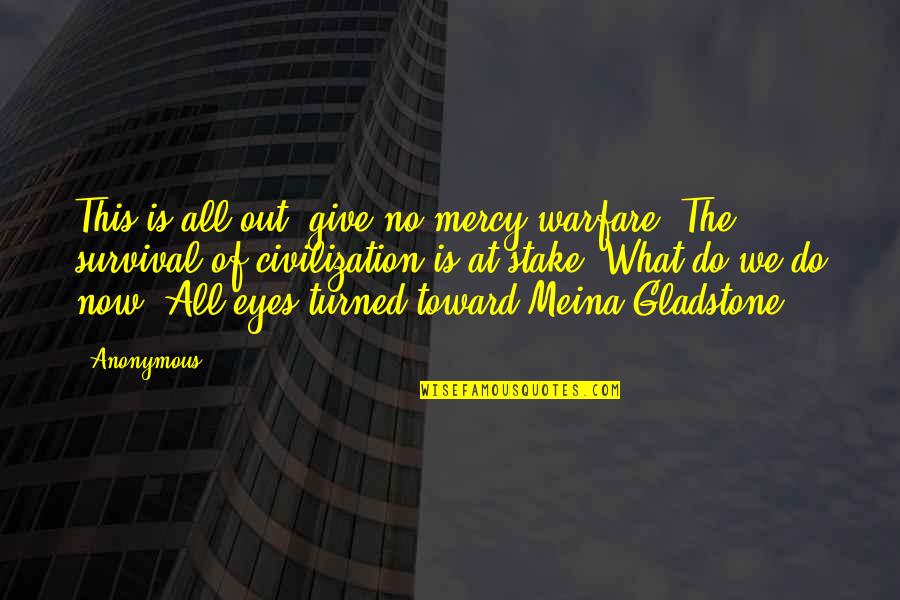 Liscio Pro Quotes By Anonymous: This is all-out, give-no-mercy warfare. The survival of Liscio Pro Quotes By Anonymous: This is all-out, give-no-mercy warfare. The survival of