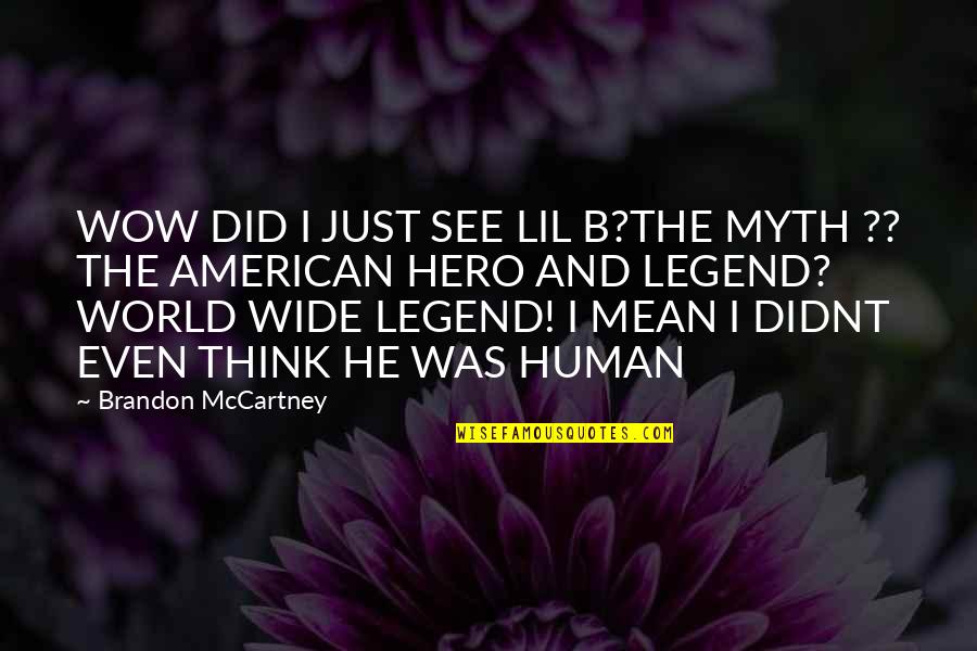 Lisede Hangi Quotes By Brandon McCartney: WOW DID I JUST SEE LIL B?THE MYTH