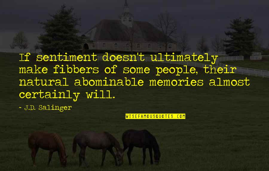 Lisede Sevisme Quotes By J.D. Salinger: If sentiment doesn't ultimately make fibbers of some Lisede Sevisme Quotes By J.D. Salinger: If sentiment doesn't ultimately make fibbers of some