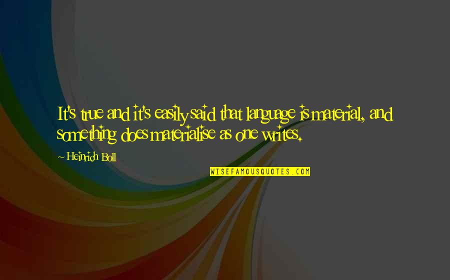Lisee Mattress Quotes By Heinrich Boll: It's true and it's easily said that language Lisee Mattress Quotes By Heinrich Boll: It's true and it's easily said that language