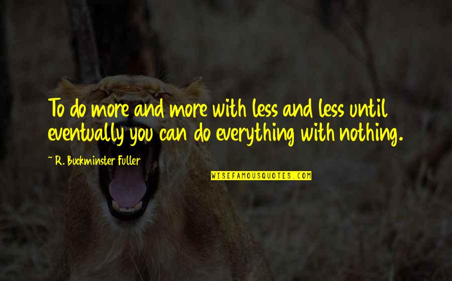 Lisee Mattress Quotes By R. Buckminster Fuller: To do more and more with less and Lisee Mattress Quotes By R. Buckminster Fuller: To do more and more with less and