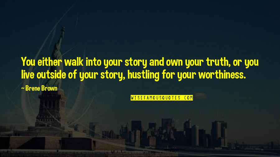 Liserio History Quotes By Brene Brown: You either walk into your story and own