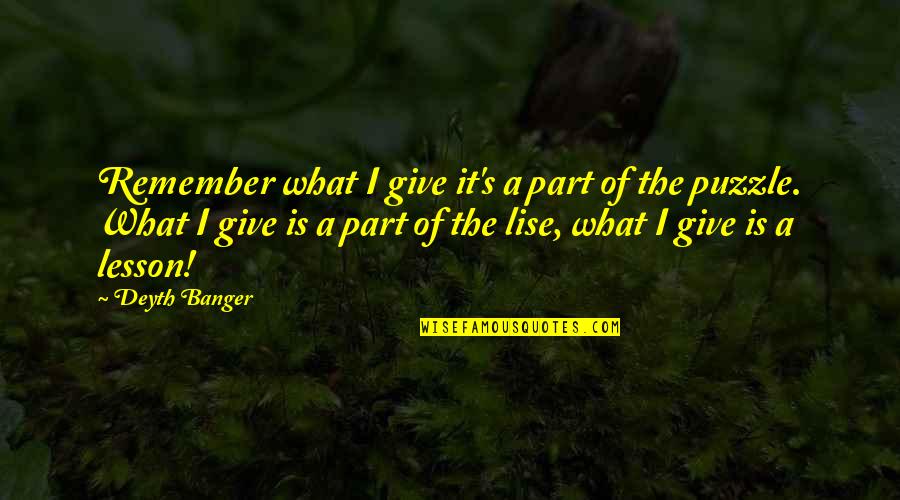 Lise's Quotes By Deyth Banger: Remember what I give it's a part of Lise's Quotes By Deyth Banger: Remember what I give it's a part of