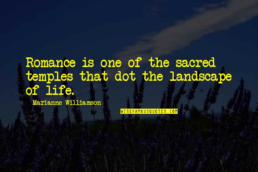 Lishening Quotes By Marianne Williamson: Romance is one of the sacred temples that
