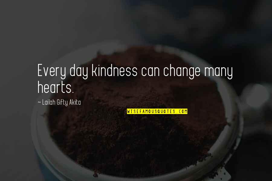 Lishin Sl 103 Quotes By Lailah Gifty Akita: Every day kindness can change many hearts.