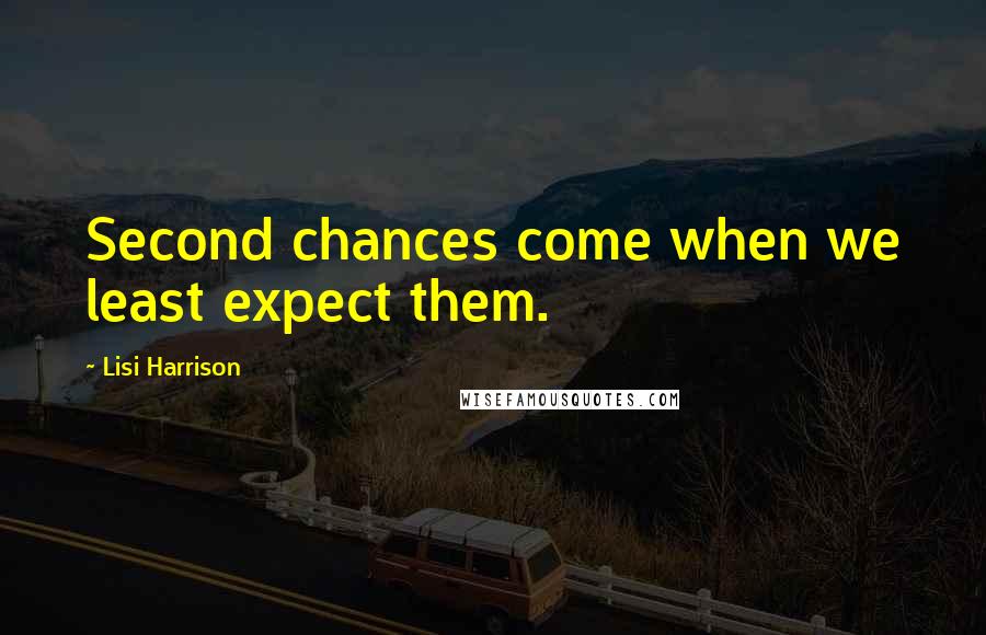 Lisi Harrison quotes: Second chances come when we least expect them.