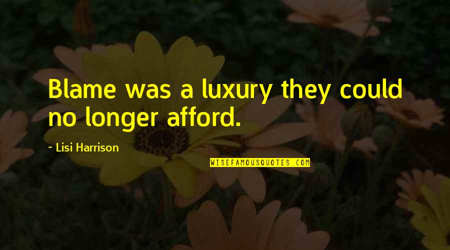 Lisi Harrison Quotes By Lisi Harrison: Blame was a luxury they could no longer
