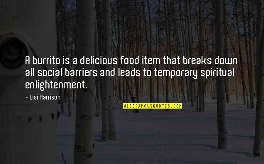 Lisi Harrison Quotes By Lisi Harrison: A burrito is a delicious food item that