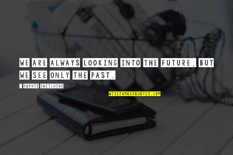 Lisiados Quotes By Sophie Swetchine: We are always looking into the future, but