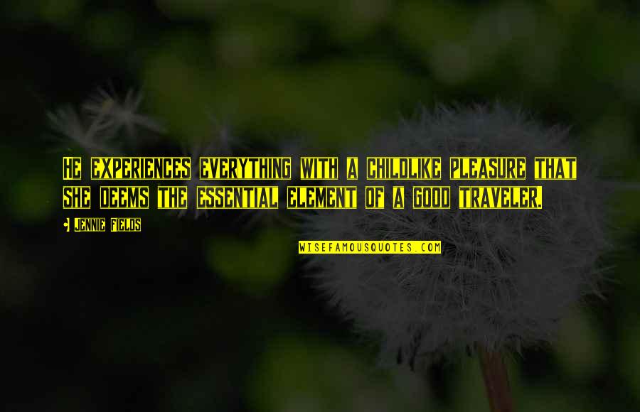Lisiak Andrzej Quotes By Jennie Fields: He experiences everything with a childlike pleasure that Lisiak Andrzej Quotes By Jennie Fields: He experiences everything with a childlike pleasure that