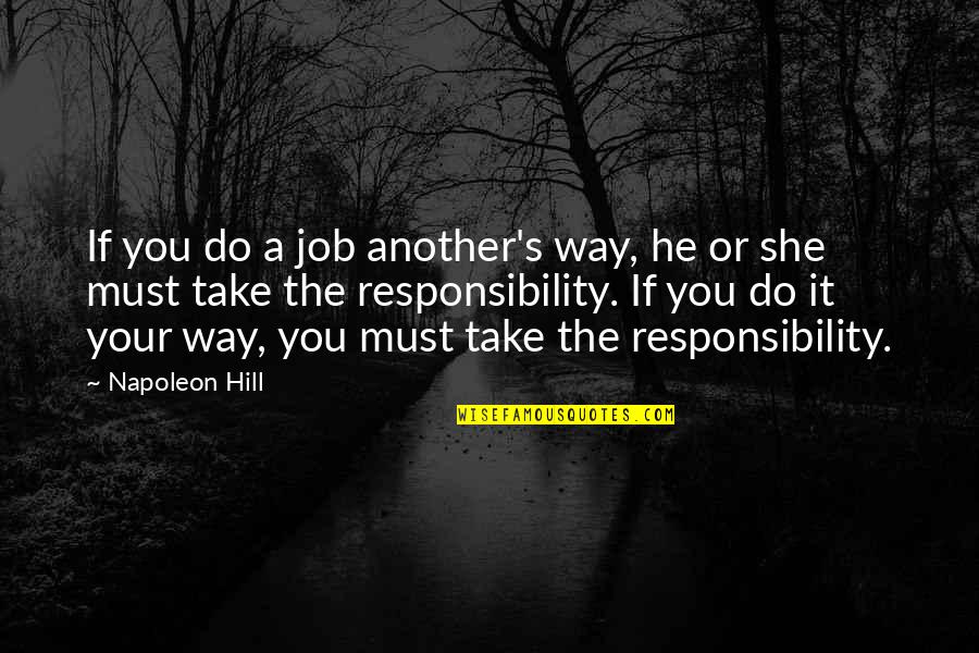 Lisiak Sporenie Quotes By Napoleon Hill: If you do a job another's way, he