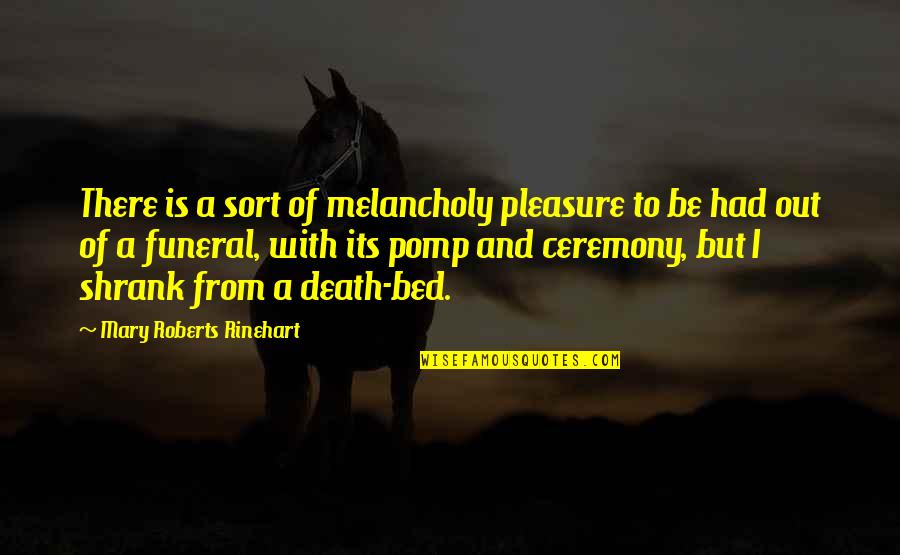Lisicki Quotes By Mary Roberts Rinehart: There is a sort of melancholy pleasure to Lisicki Quotes By Mary Roberts Rinehart: There is a sort of melancholy pleasure to
